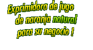 Exprimidora de jugo, zumo de naranja natural para su negocio !